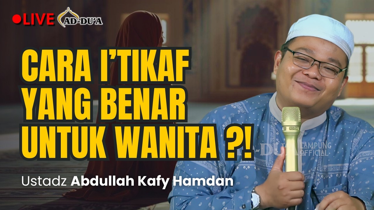 🔴[LIVE] CARA I'TIKAF YANG BENAR UNTUK WANITA⁉️ Ustadz Abdullah Kafy Hamdan #masjidaddua