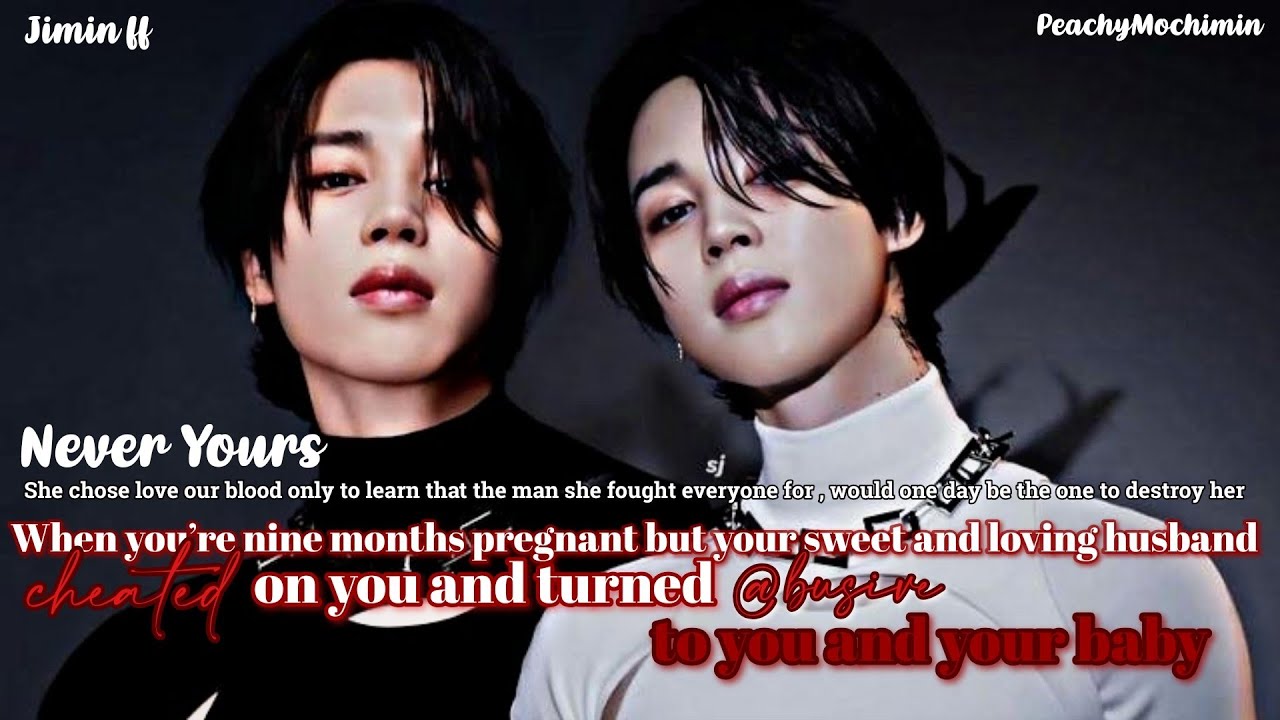 [ JIMIN FF #1 ] When You're Pregnant But Your Loving Husband Cheated On You And Started @busing -