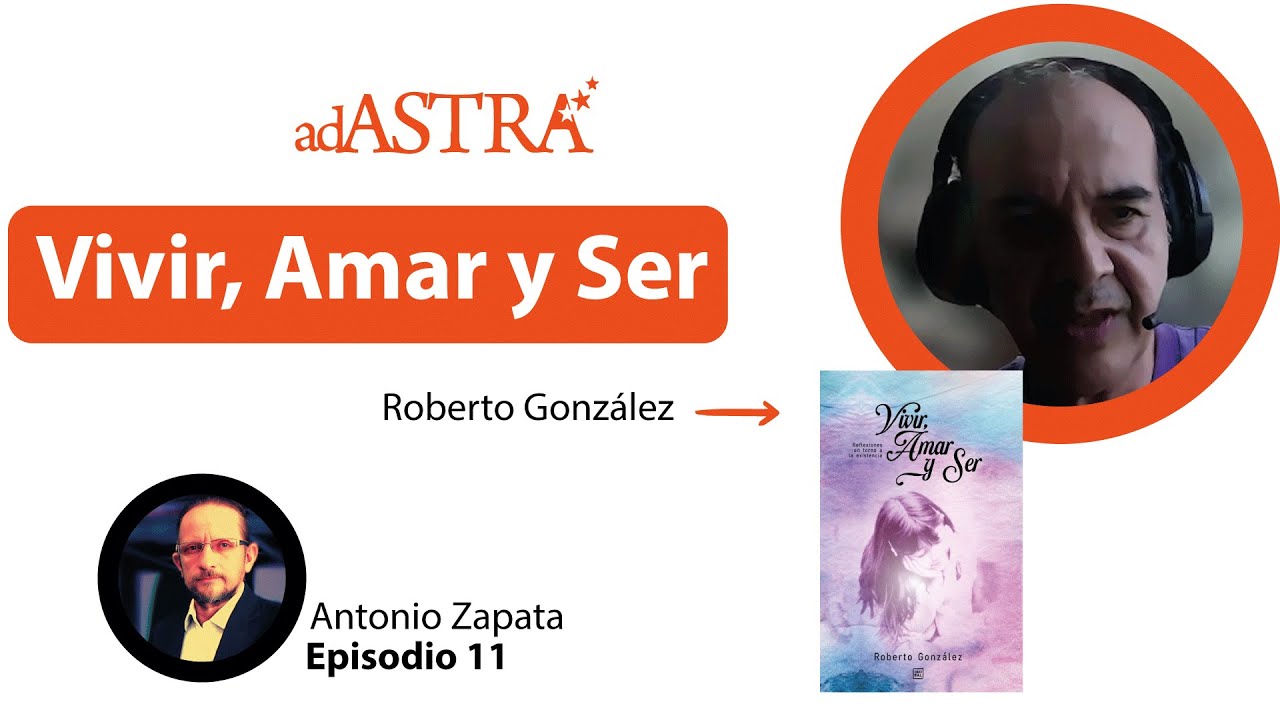 Ep 11 | T2 | Roberto González | Vivir, Amar y Ser