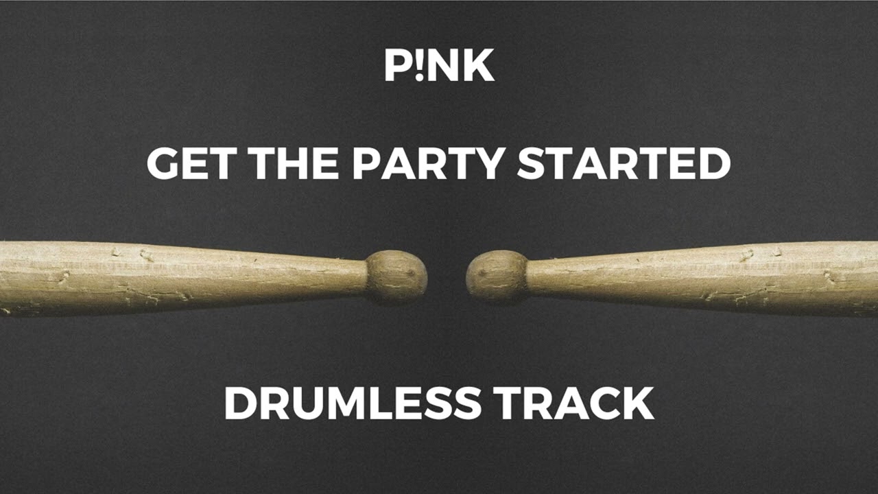 P!nk - Get the Party Started (drumless)