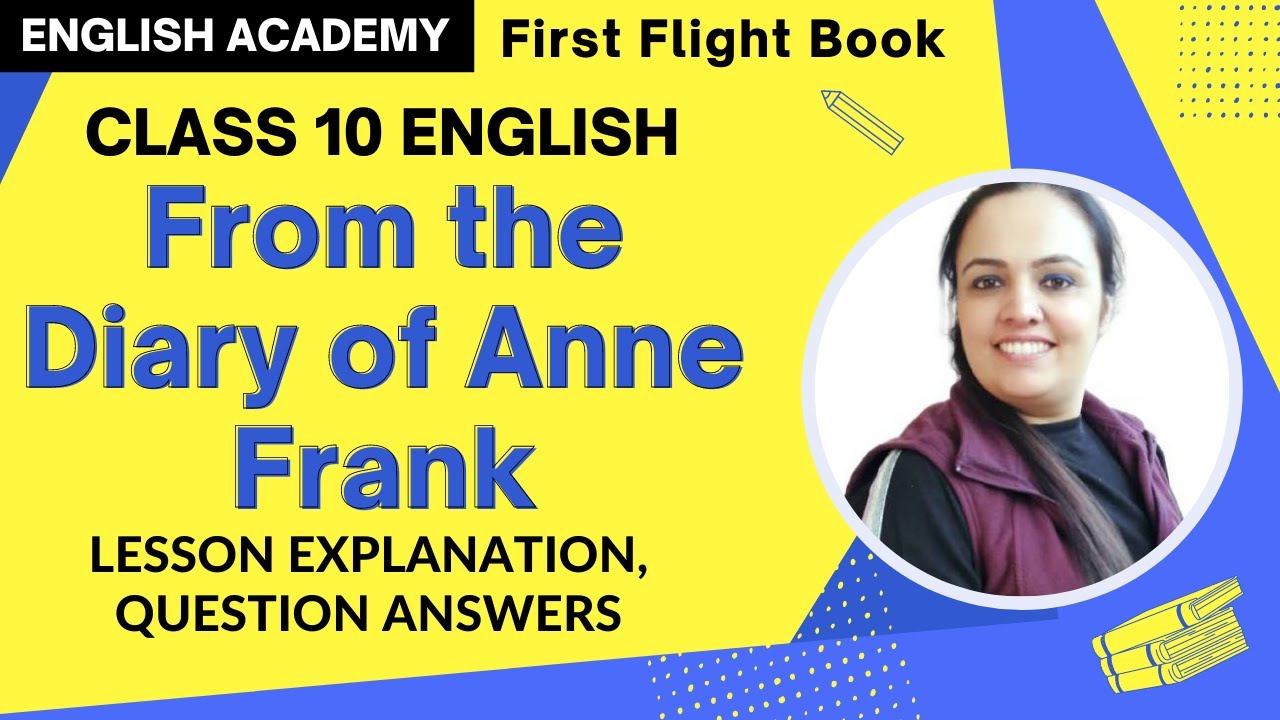 From the Diary of Anne Frank Class 10 First flight Chapter 4 explanation| Diary of Anne Frank
