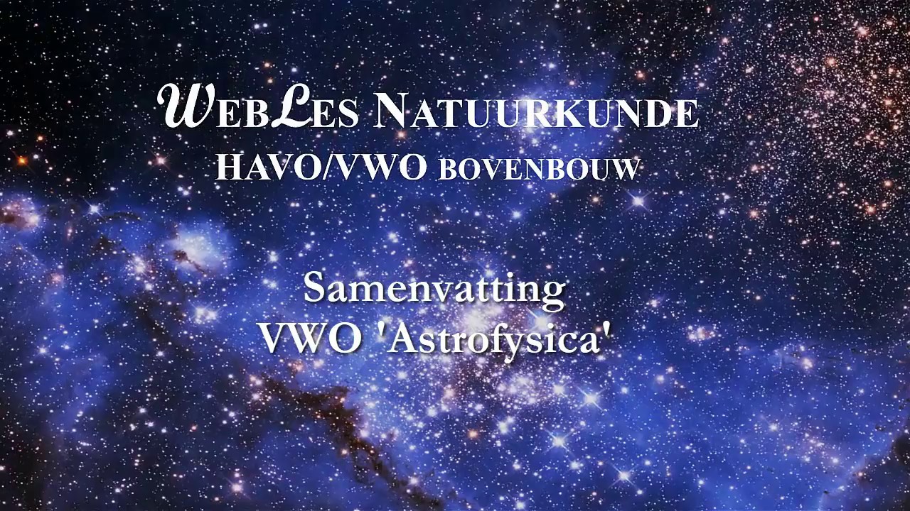VWO6 Samenvatting Astrofysica