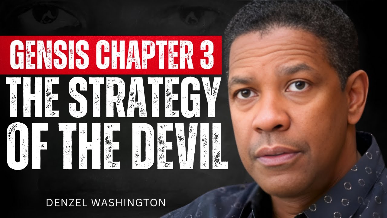 Genesis 3 Explained: Denzel Washington on the Devil&rsquo;s Tactics and How to Resist