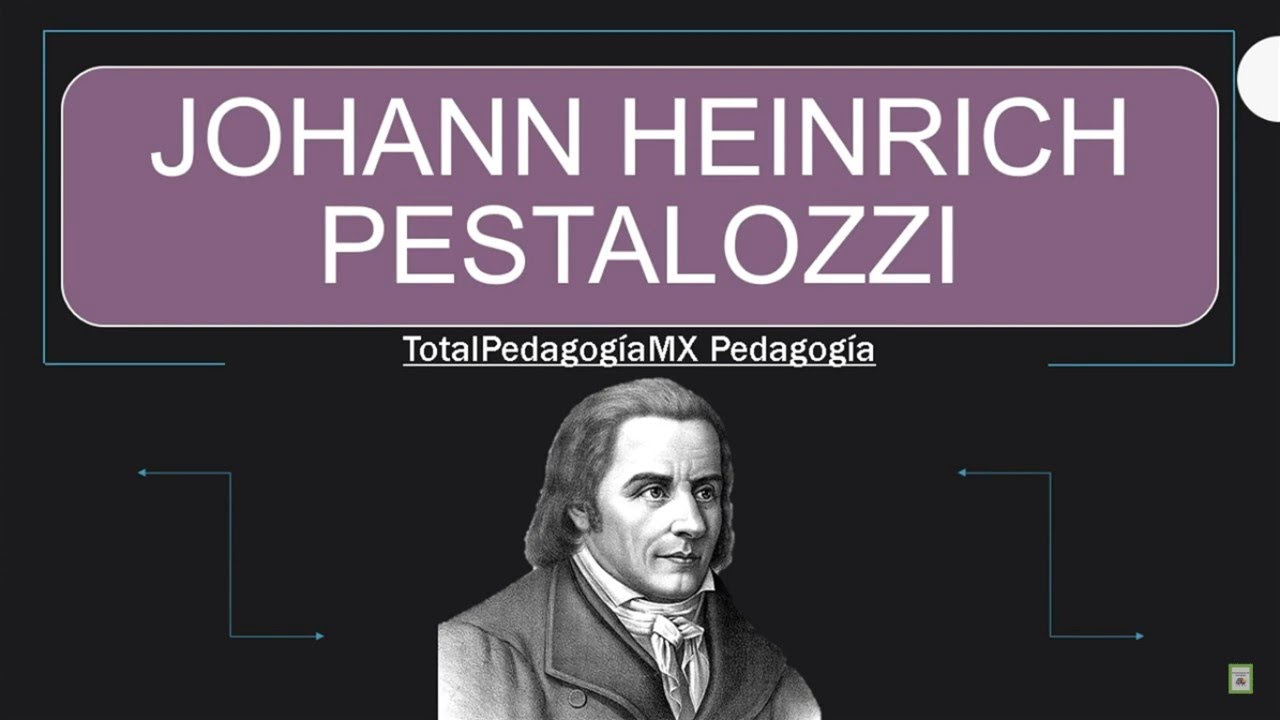 Johann Heinrich Pestalozzi y sus Aportes a la Pedagogía | Pedagogía MX