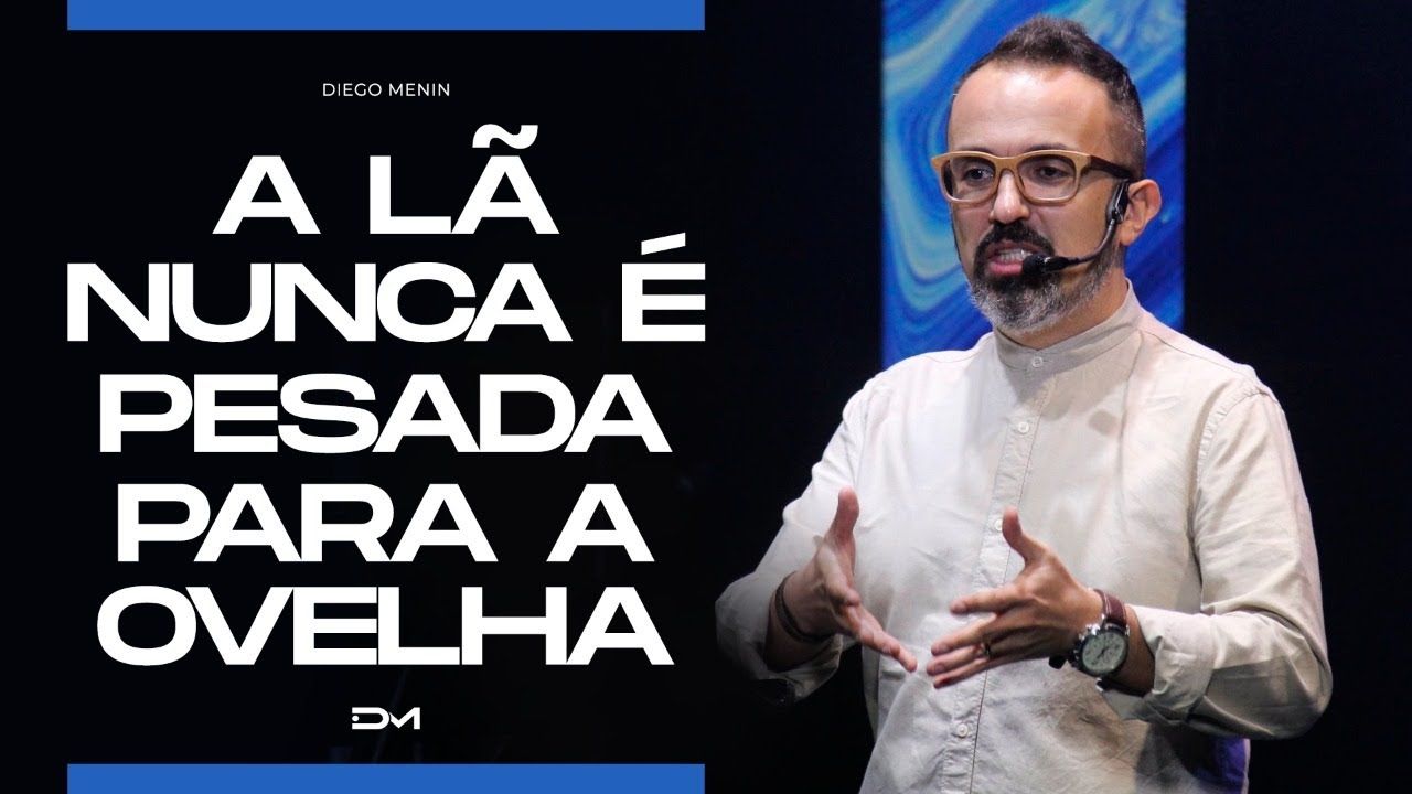 A LÃ NUNCA É PESADA PARA A OVELHA - #DIEGOMENIN | PREGAÇÃO