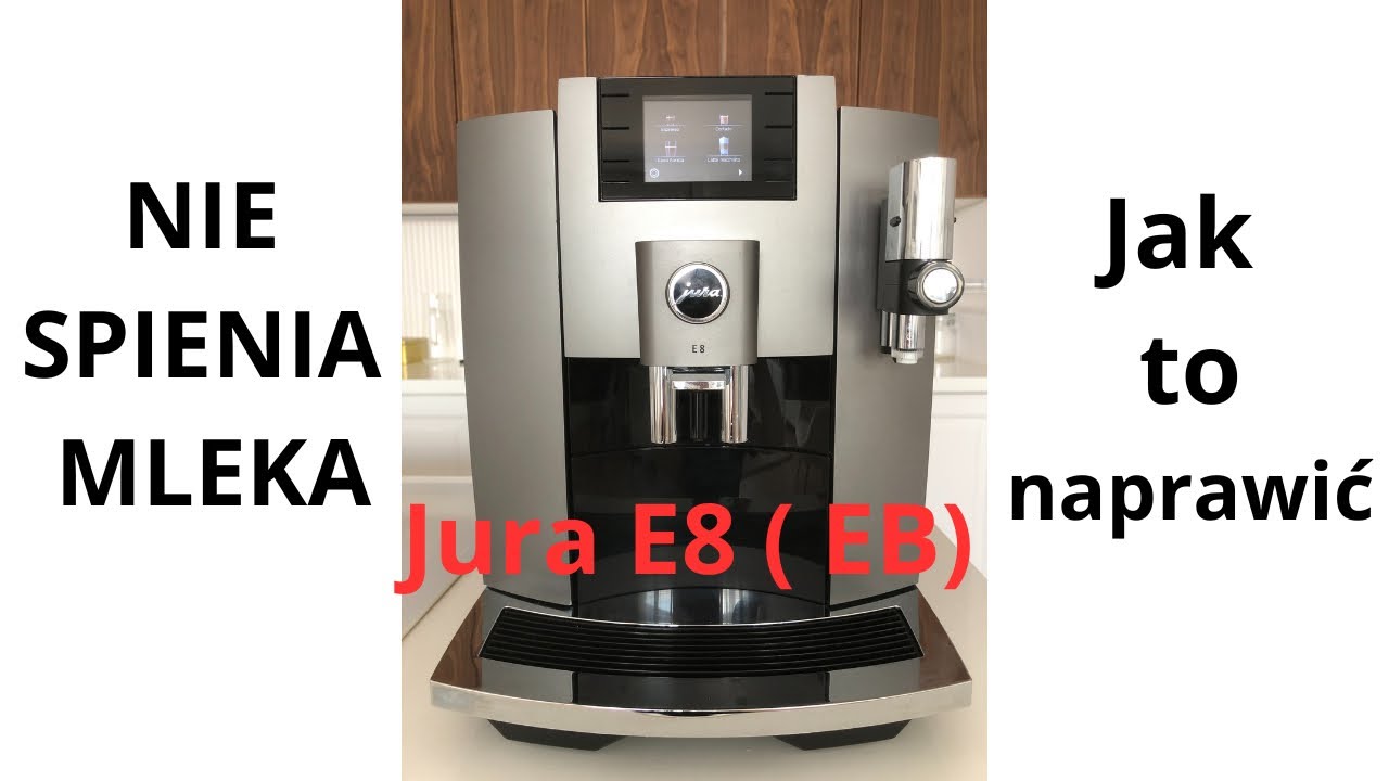 Ekspres Jura E8 (EB) Nie spienia mleka / Jak to naprawić?