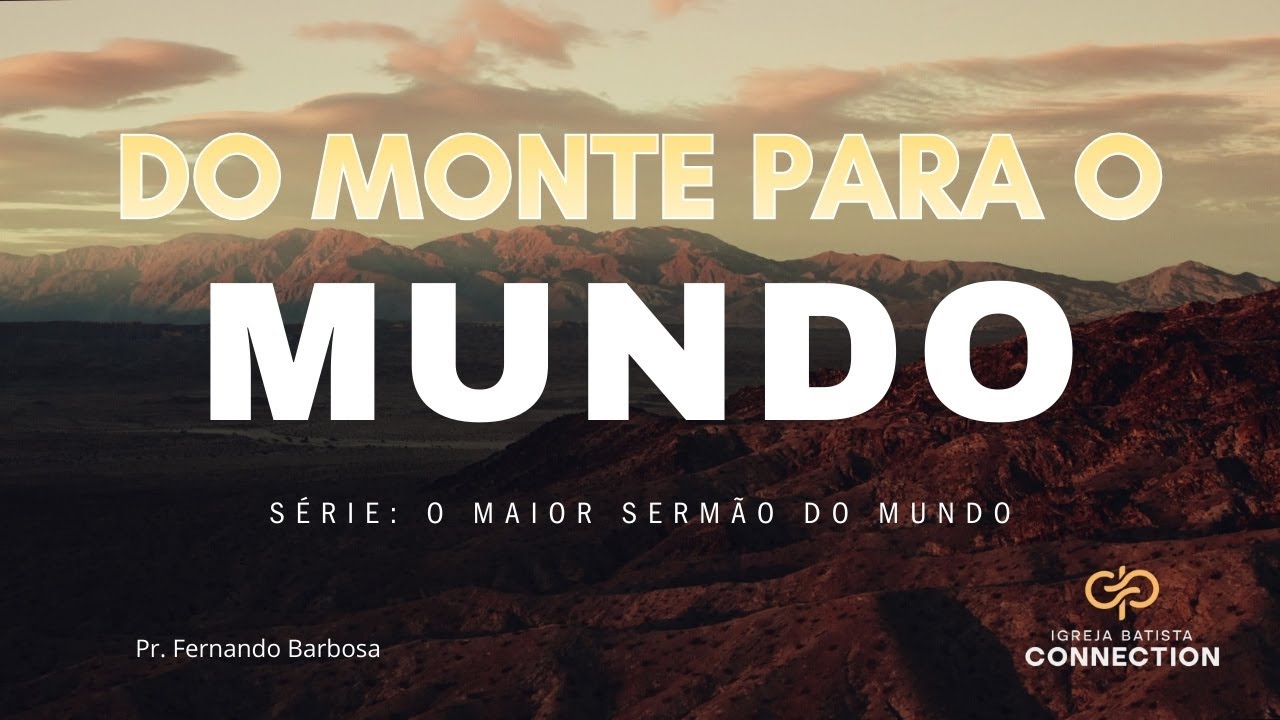 DO MONTE PARA O MUNDO | PR. Fernando Barbosa | Igreja Batista Connection