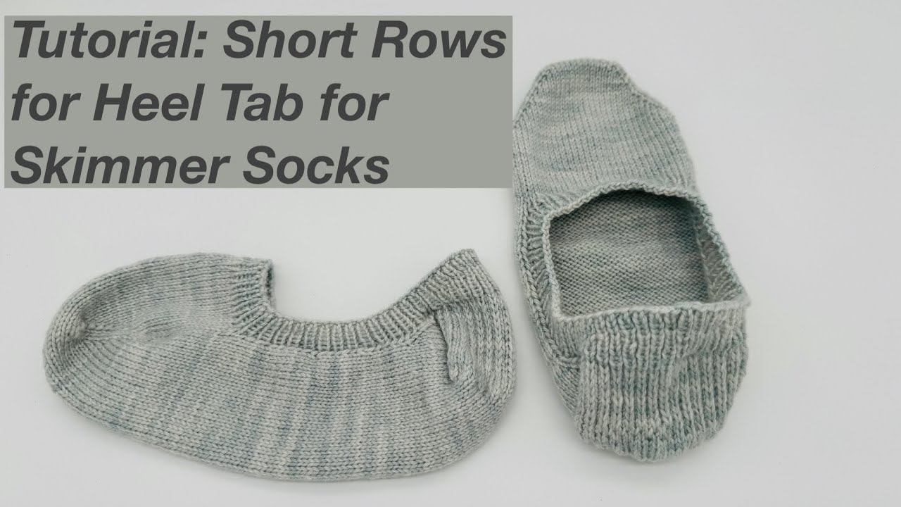 Tutorial: Heel Tab Wrap and Turn Short Rows in Skimmer Socks Revisited - Mostly Knitting Podcast