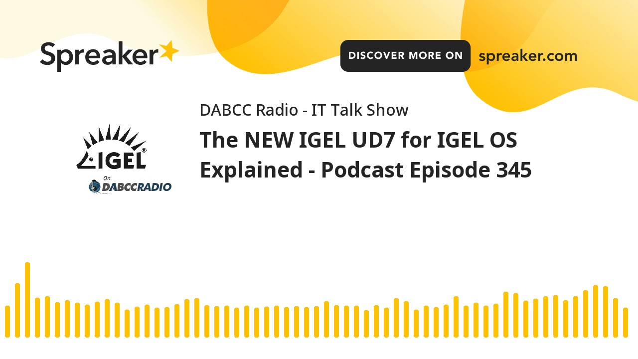 The NEW IGEL UD7 for IGEL OS Explained - Podcast Episode 345