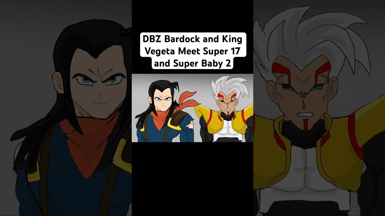 DBZ Бардок и Король Вегета встречают Супер 17 и Супер Бэби 2 #драконий жемчуг