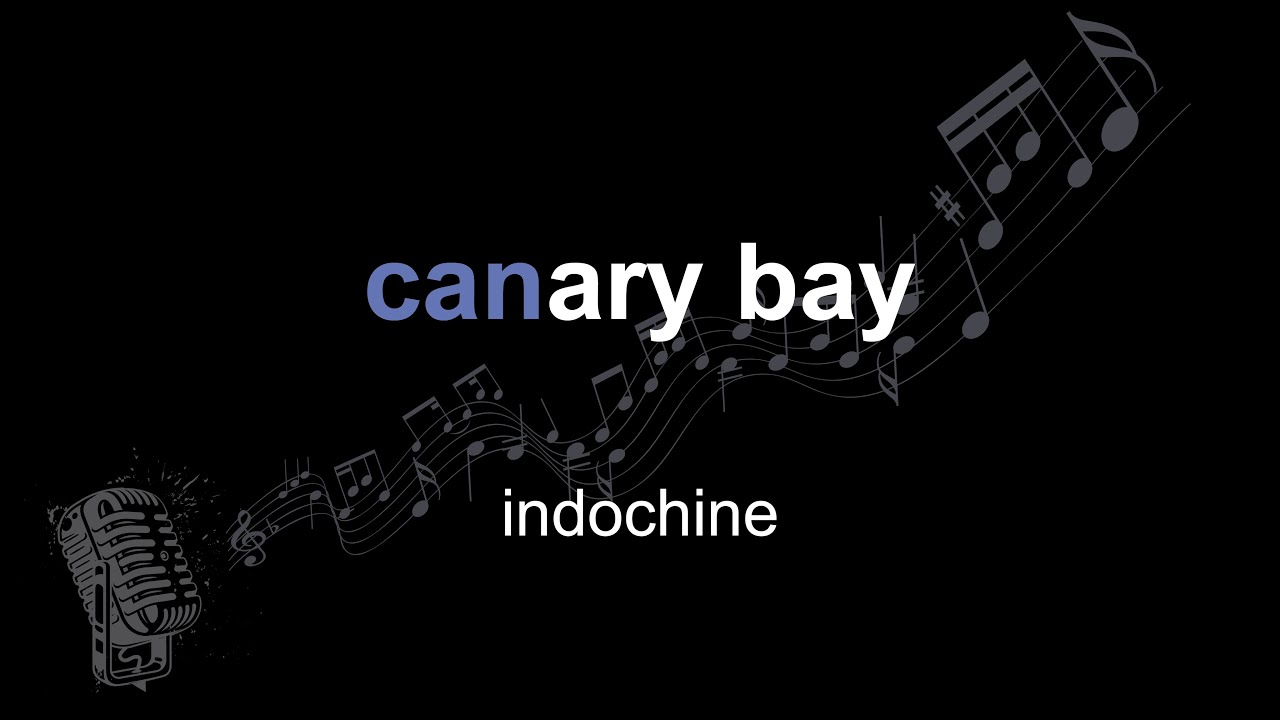 indochine | canary bay | lyrics | paroles | letra |