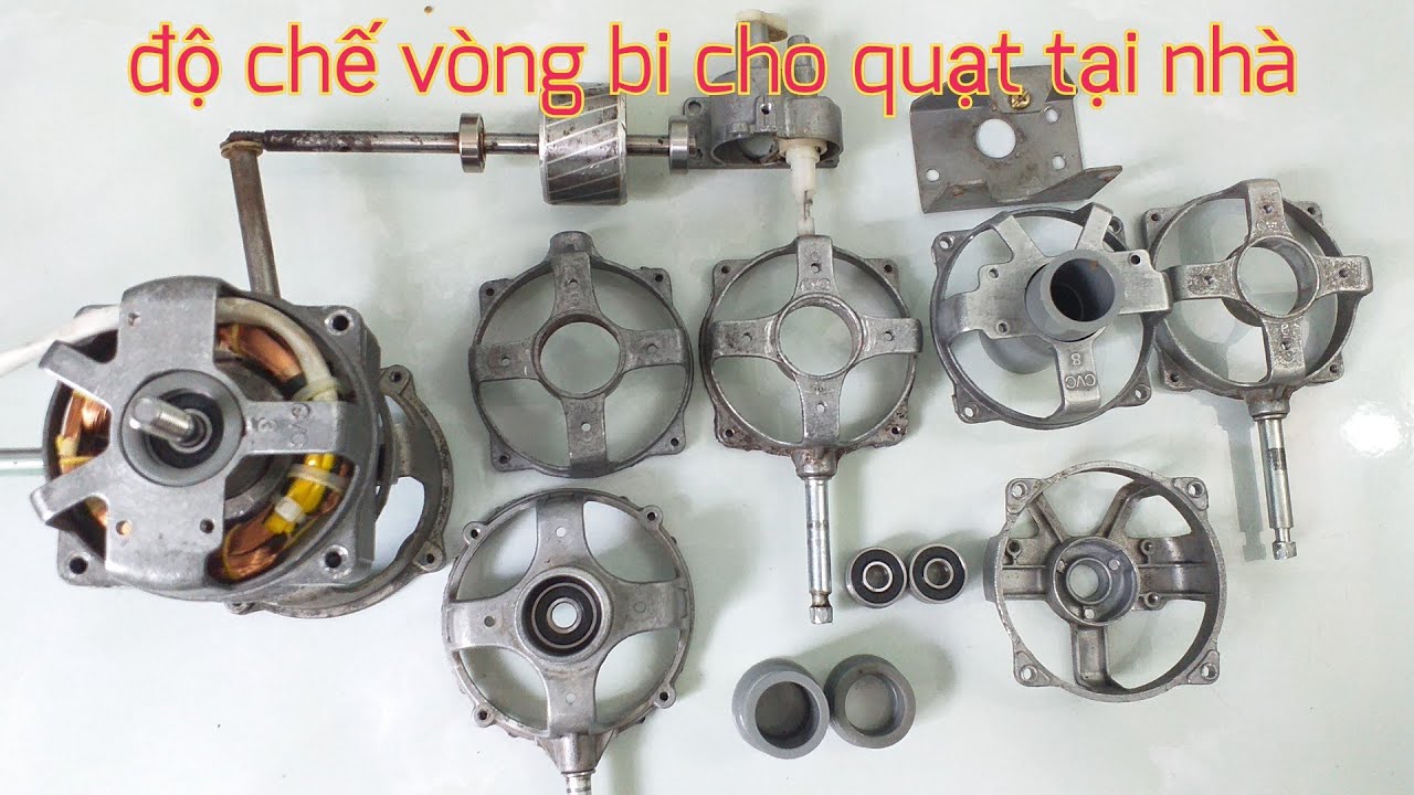 ĐỘ VÒNG BI(BAC ĐẠN) CHO QUẠT AI CỦNG LÀM ĐƯỢC TẠI NHÀ