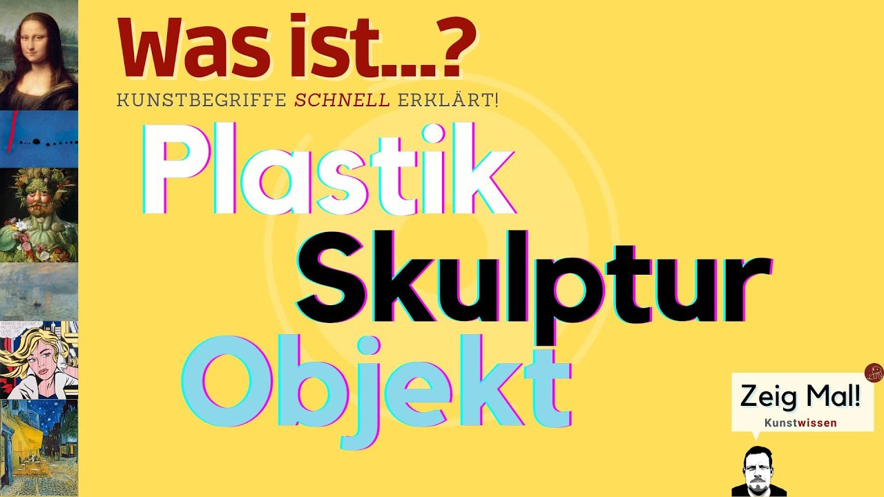 Was ist... Plastik - Skulptur - Objekt?