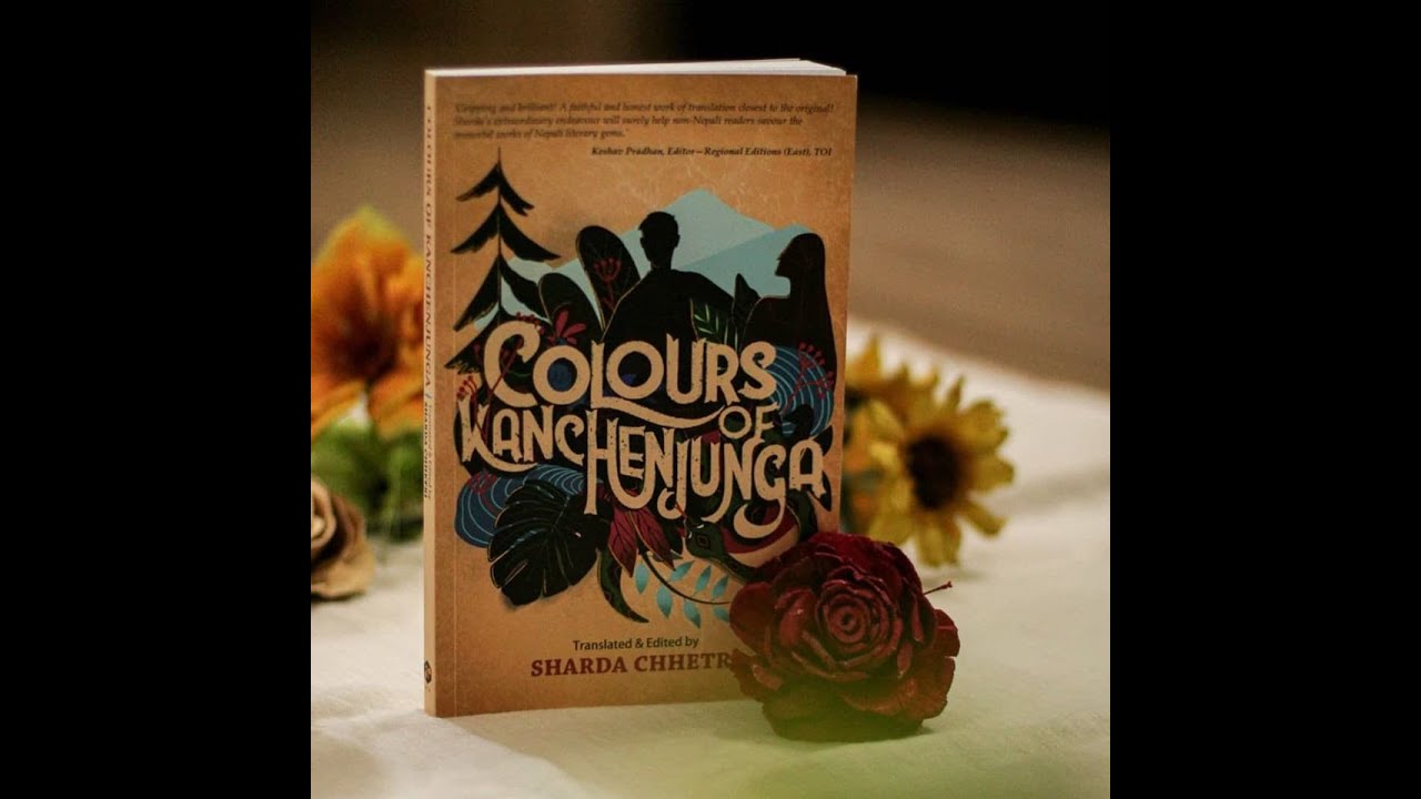 COLOURS OF KANCHENJUNGA_30 short stories translated from Nepali by Sharda Chhetri!