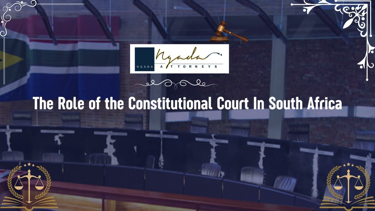The Role of the Constitutional Court In South Africa