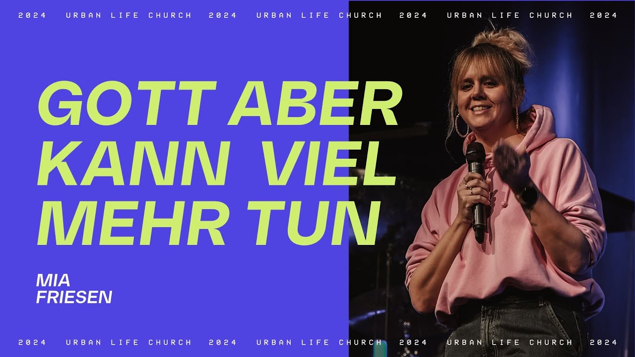 GOTT ABER KANN VIEL MEHR TUN / Mia Friesen – Urban Life Church (07.01.2024)