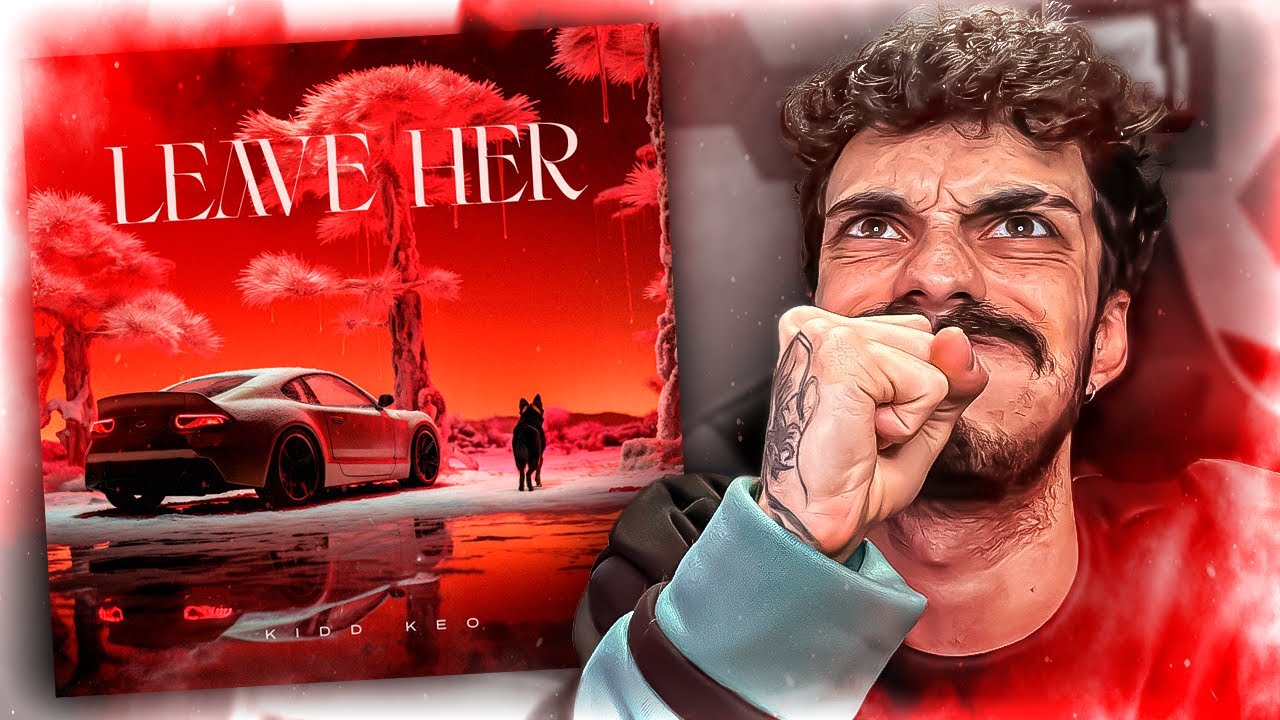 MI REACCIÓN a Kidd Keo - Leave Her