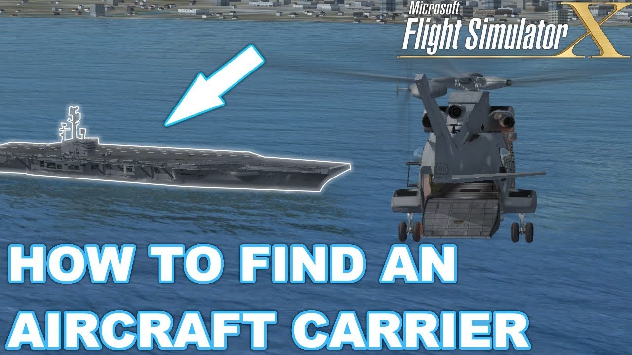How To Find An Aircraft Carrier In FSX (High Quality)