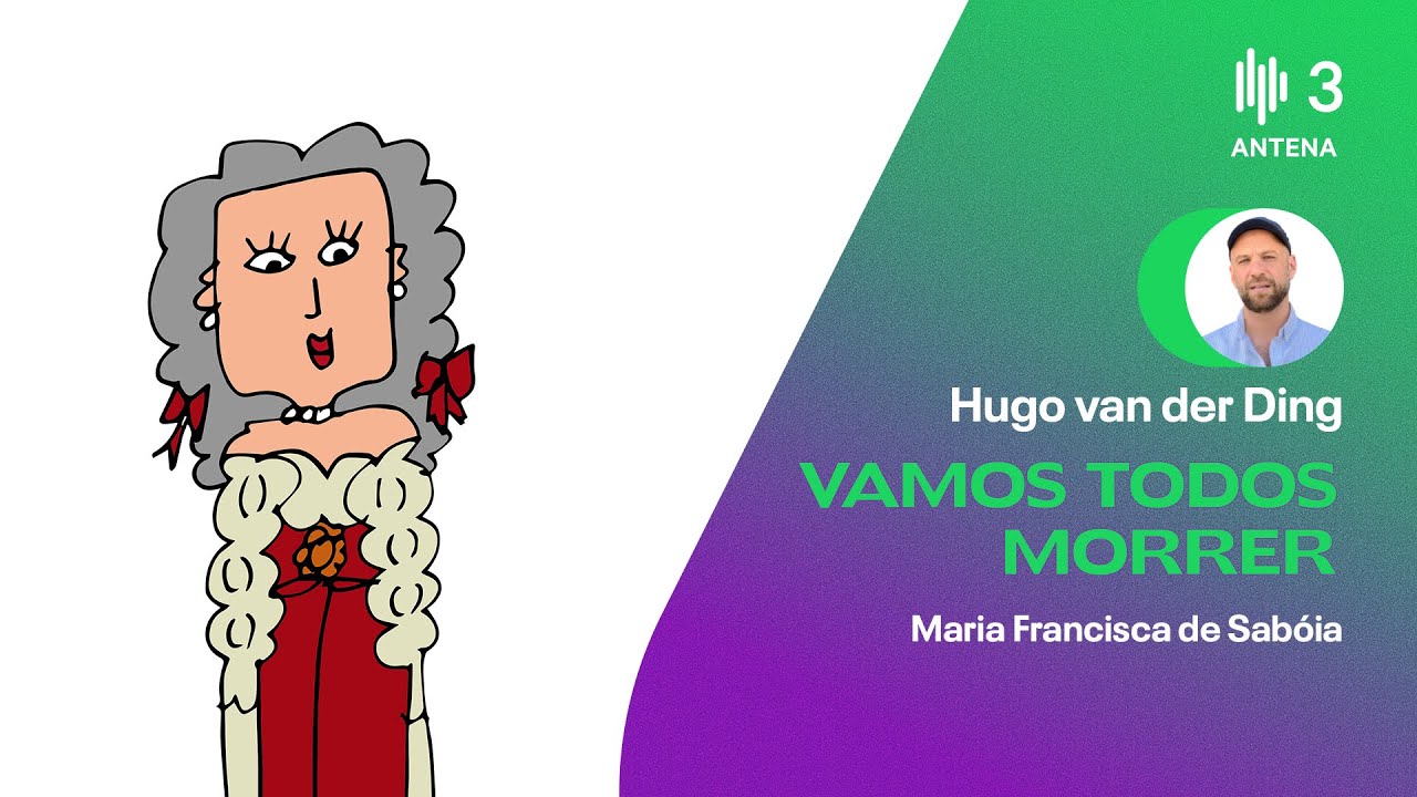 Maria Francisca de Sabóia | Vamos Todos Morrer | Antena 3