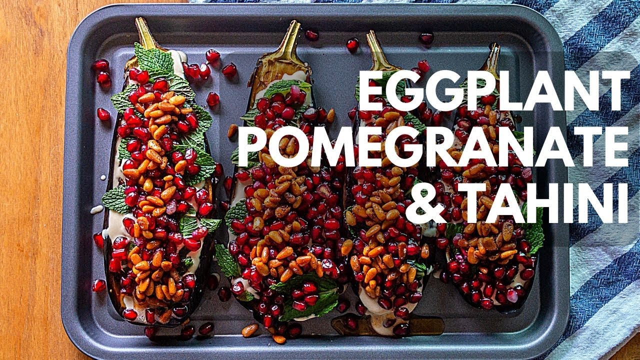 Roasted Eggplants with Tahini, Mint & Pomegranate