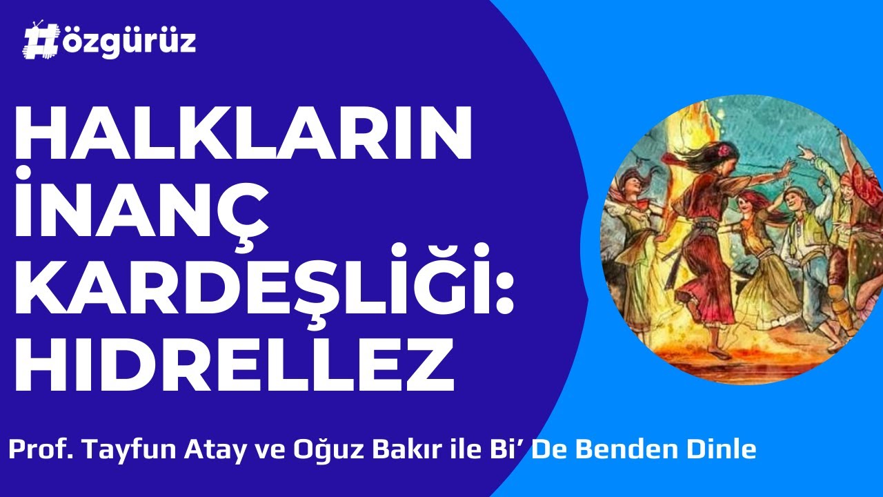 Halkların inanç kardeşliği: Hıdrellez | Prof Tayfun Atay ile Bi De Benden Dinle