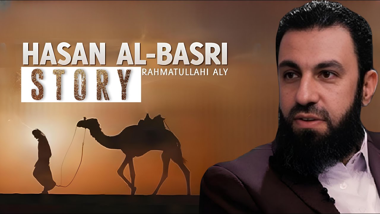The Great Story of Hasan Al Basri | Lecture By Sh Belal Assaad
