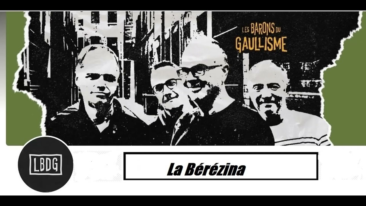 Les Barons Du Gaullisme  c'est la Berezina