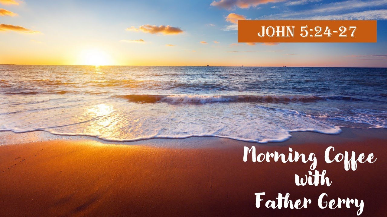 How do we understand eternal life! Reflection on John 5:24-27