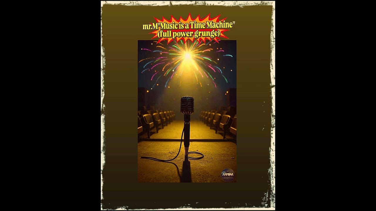 mr.M-Music is a Time Machine (full power grunge)[AI]®️