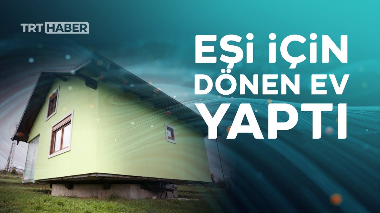 Eşi için ‘dönen ev’ yaptı