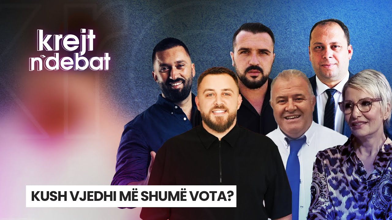 🔴 KUSH VJEDHI MË SHUMË VOTA? - KREJT N'DEBAT