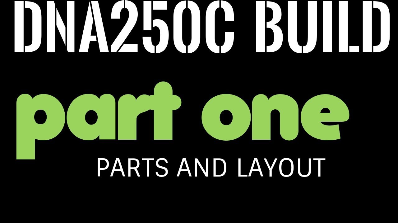 Building a DNA250C Part One: Parts and Layout