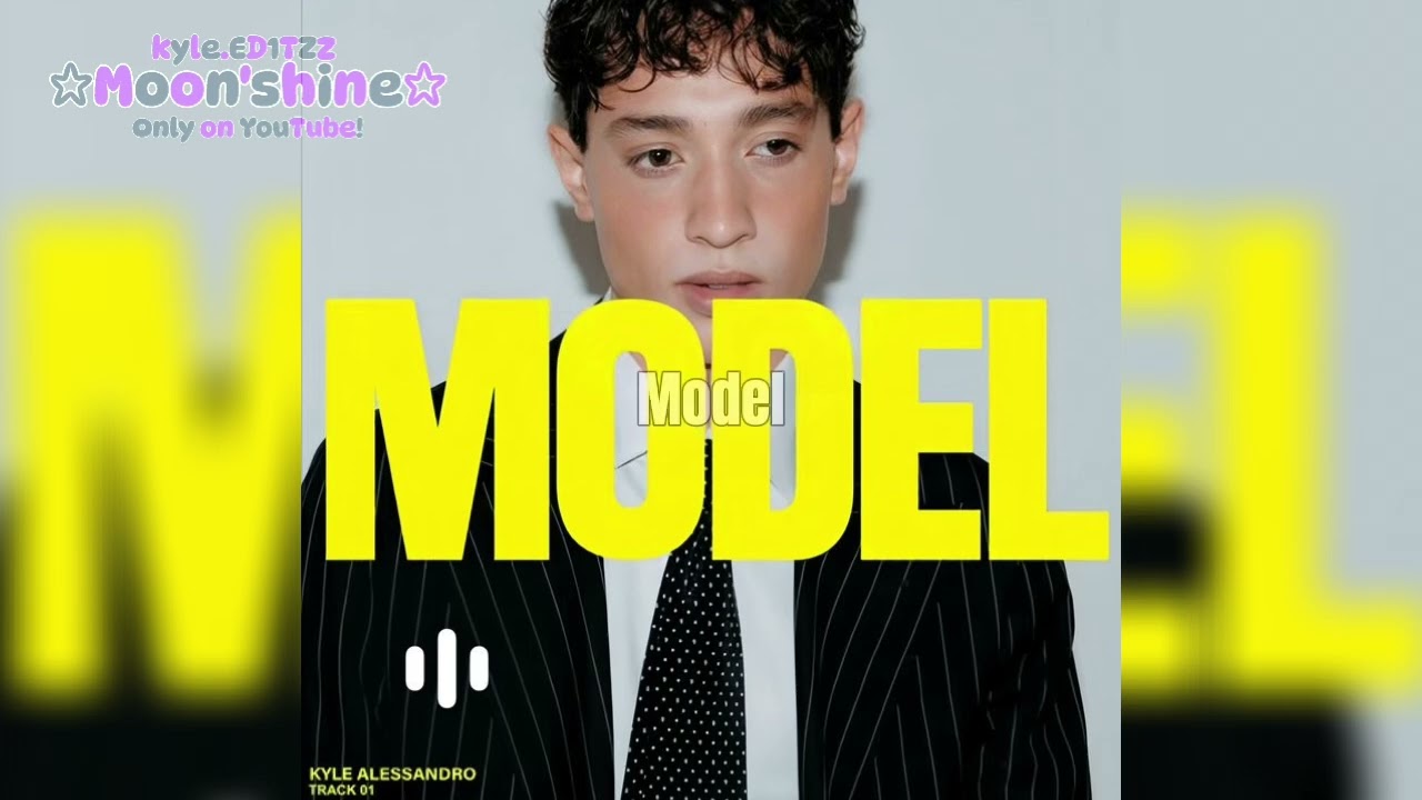 Kyle Alessandro Model lyrics