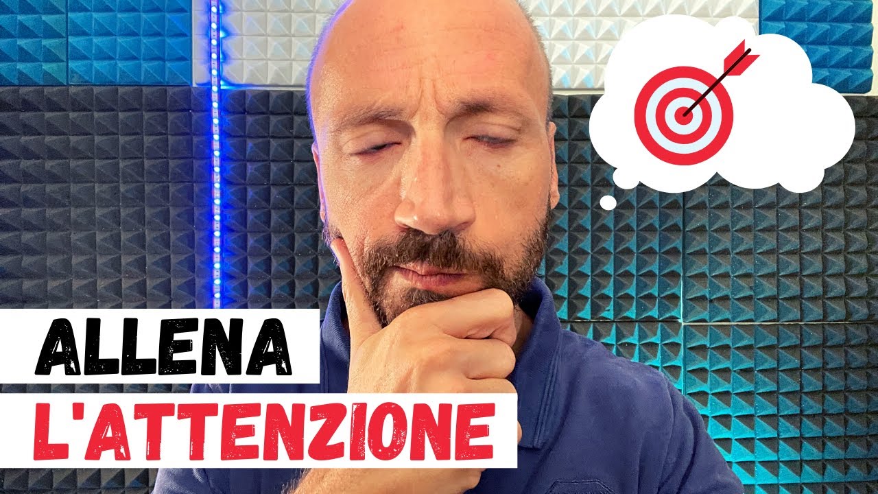 Come Allenare la Tua Attenzione (il Segreto sta nella Ge........za)