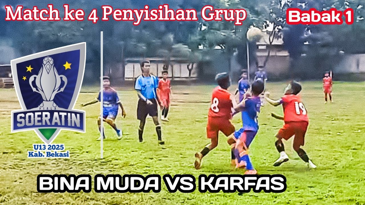 BINA MUDA VS KARFAS || PIALA SOERATIN U13 2025 Kab. Bekasi (Babak 1) Match ke 5 Penyisihan Grup
