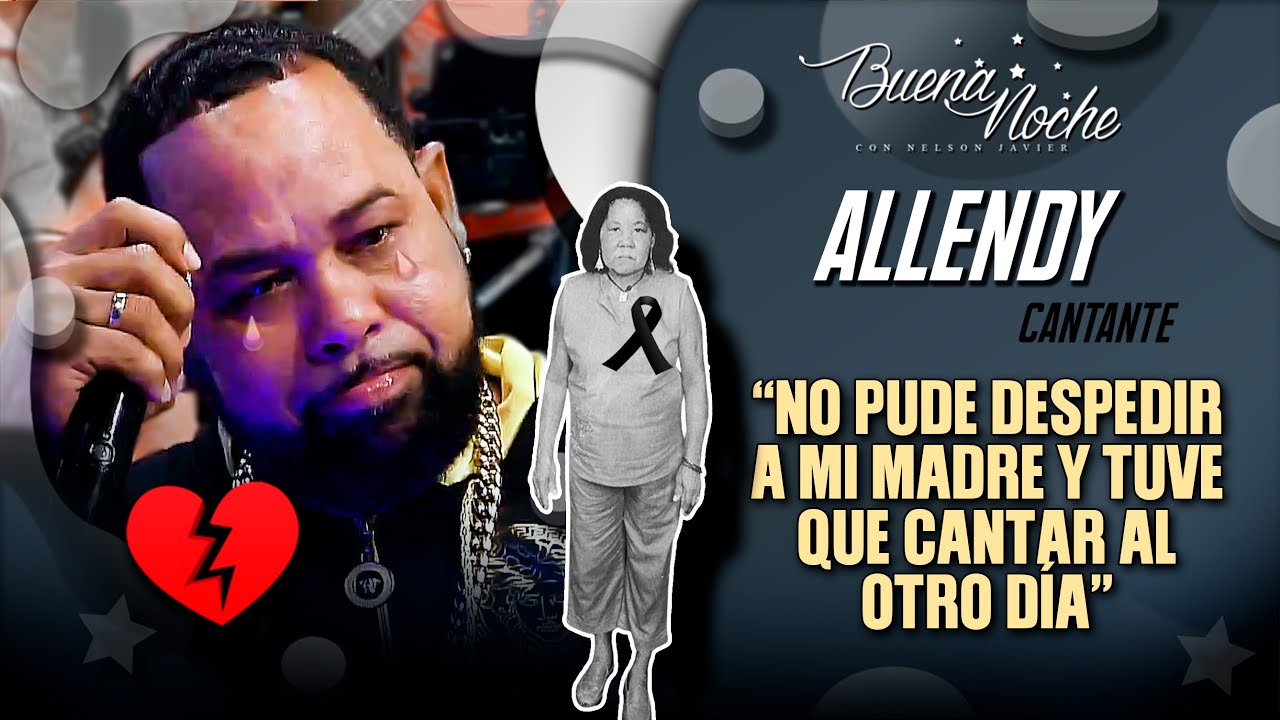 QUE FUERTE! ALLENDY LLORA AL RECORDAR SU MADRE / NO PUDO DESPEDIRLA Y AL OTRO DÍA TENÍA UN CONCIERTO