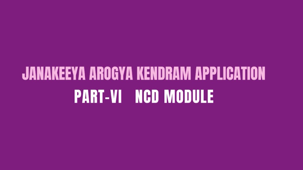 Janakeeya Arogya Kendram Application Part-VI  NCD Module