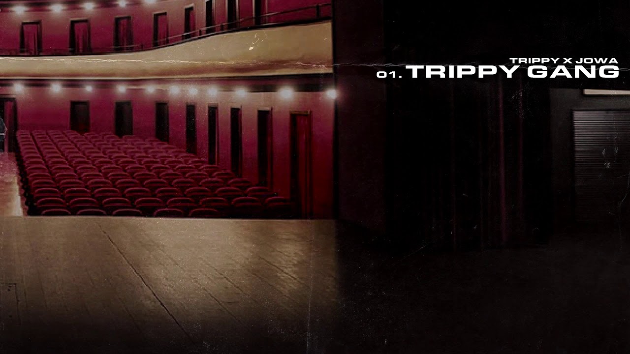 01 - TRIPPY x JOWA - TRIPPY GANG