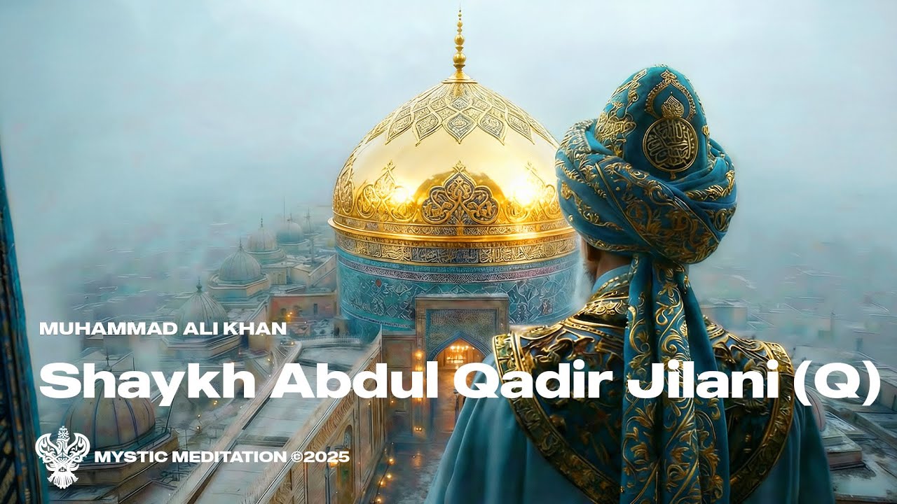 Shaykh Abdul Qadir Jilani (Q) - Muhammad Ali Khan | New English Nasheed | Mystic Meditation Records