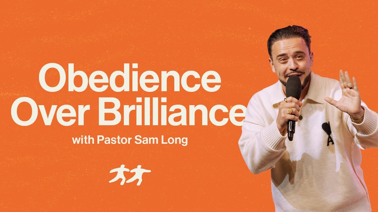 Obedience Over Brilliance | Sam Long – Nova Church