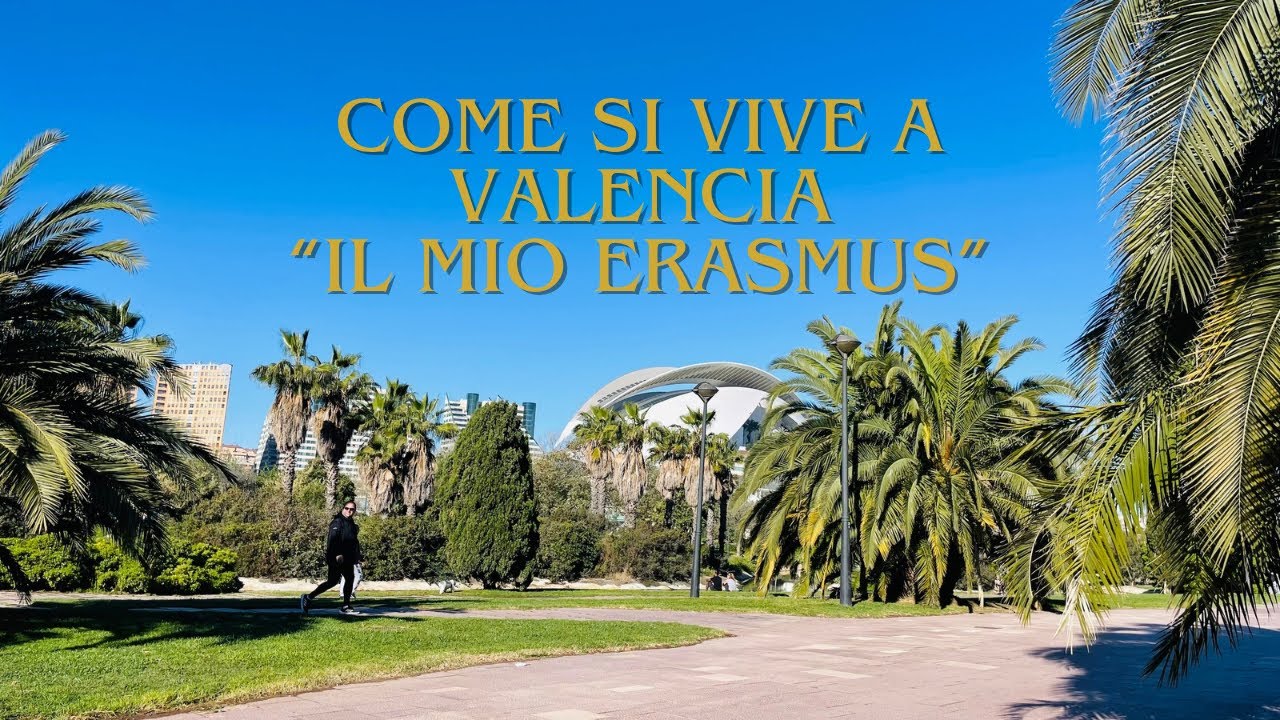 Come si vive a Valencia - Il mio Erasmus 🎓🇪🇸