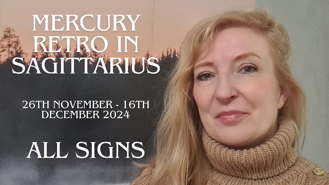 Mercury retrograde in Sagittarius 26th November - 16th December 2024 ALL SIGNS