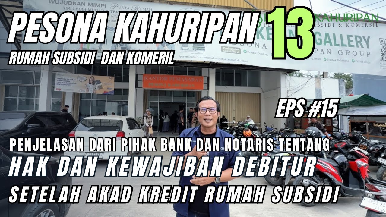 PESONA KAHURIPAN 13 (EPS #15) PENJELASAN HAK & KEWAJIBAN DI SAAT AKAD KREDIT RUMAH SUBSIDI 