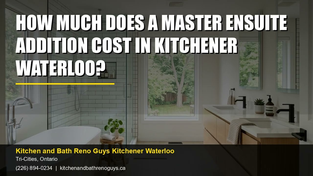 How Much Does a Master Ensuite Addition Cost in Kitchener Waterloo?