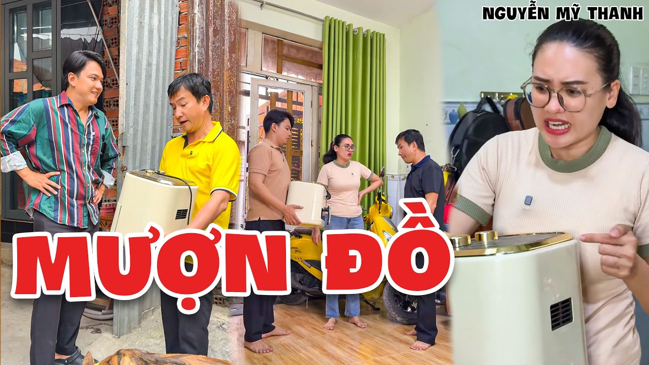 Anh Chồng Vô Trách Nhiệm Khi Mượn Đồ, Khiến Hai Bên Cãi Nhau Căng Thẳng | Nguyễn Mỹ Thanh