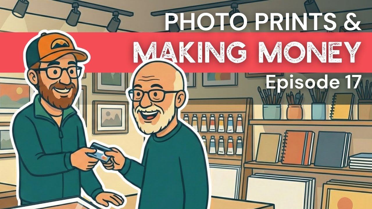 Episode 17 - Photo Prints and Making Money