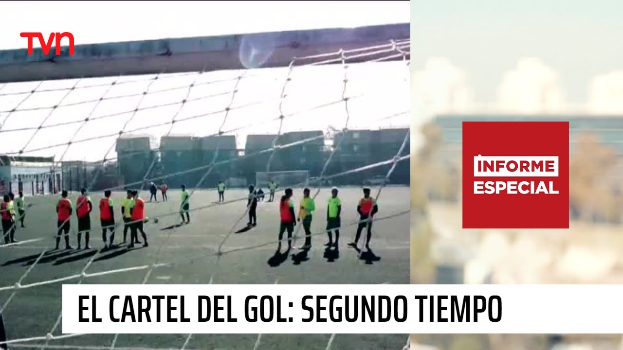 Informe Especial | El cartel del gol: segundo tiempo