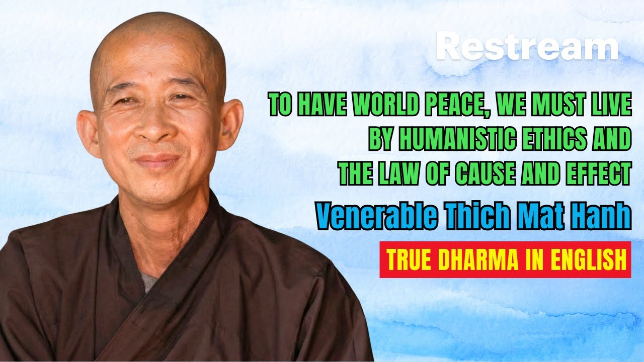 If We Want World Peace, We Must Live According to Moral Cause and Effect - Venerable Thich Mat Hanh