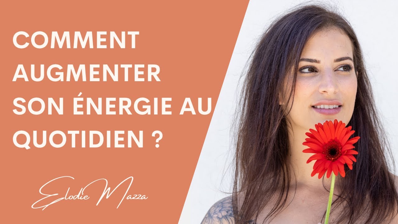 Comment augmenter son énergie au quotidien ?