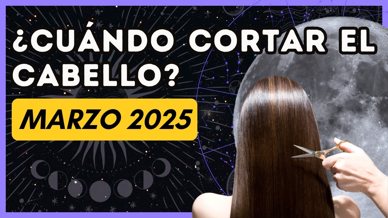 D&iacute;as de luna para cortar el cabello MARZO 2025 🌕✂️Cortar el pelo seg&uacute;n las fases de la luna ✨
